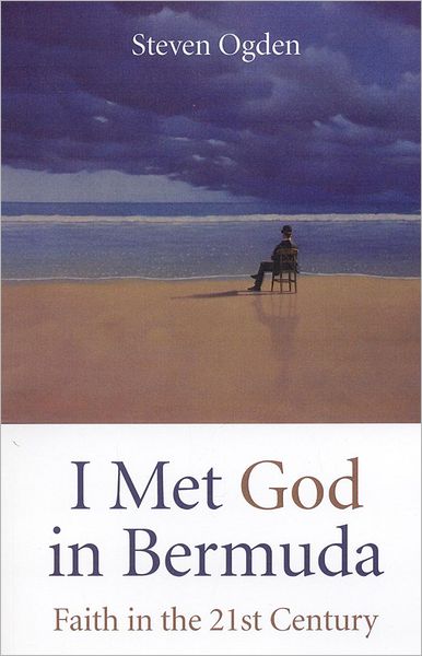 I Met God in Bermuda: Faith in the 21st Century