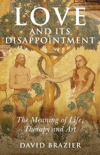 Love and Its Disappointment: The Meaning of Life, Therapy and Art