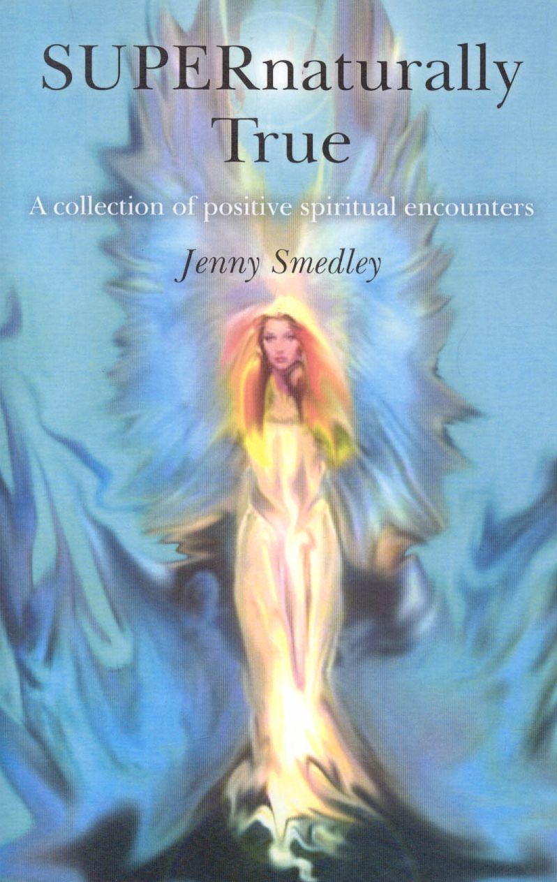 SUPERnaturally True: A Collection of Positive Spiritual Encounters
