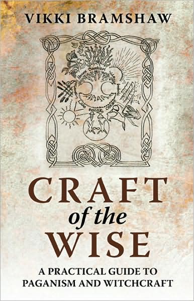 Craft of the Wise: A Practical Guide to Paganism and Witchcraft
