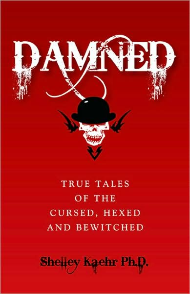 Damned: True Tales of the Cursed, Hexed and Bewitched