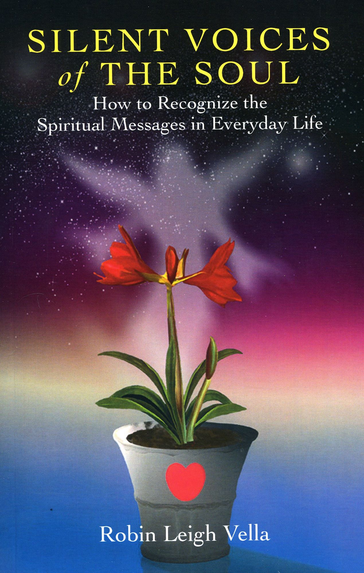 Silent Voices of the Soul: How to Recognize the Spiritual Messages in Everyday Life