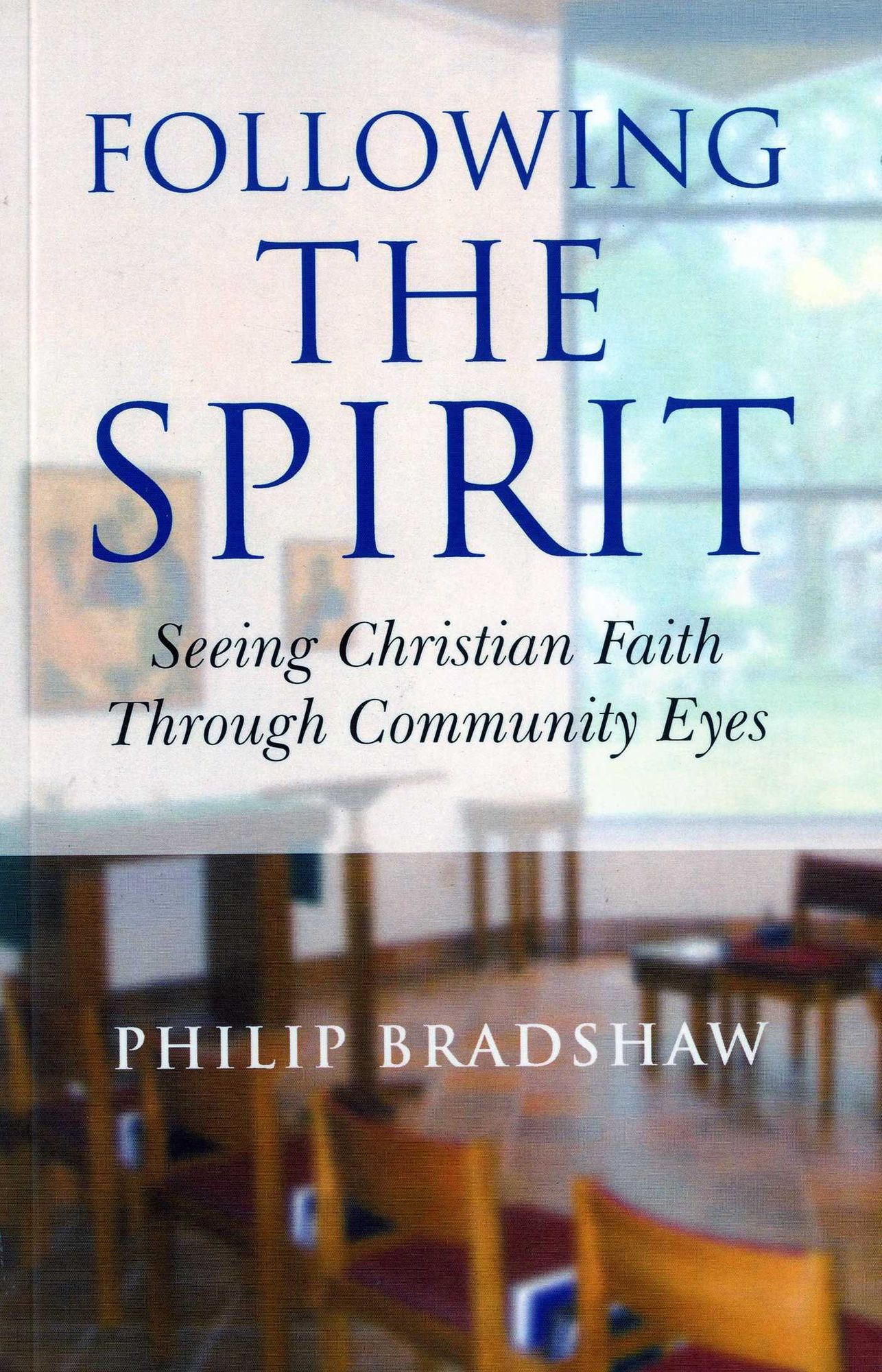 Following the Spirit: Seeing Christian Faith Through Community Eyes