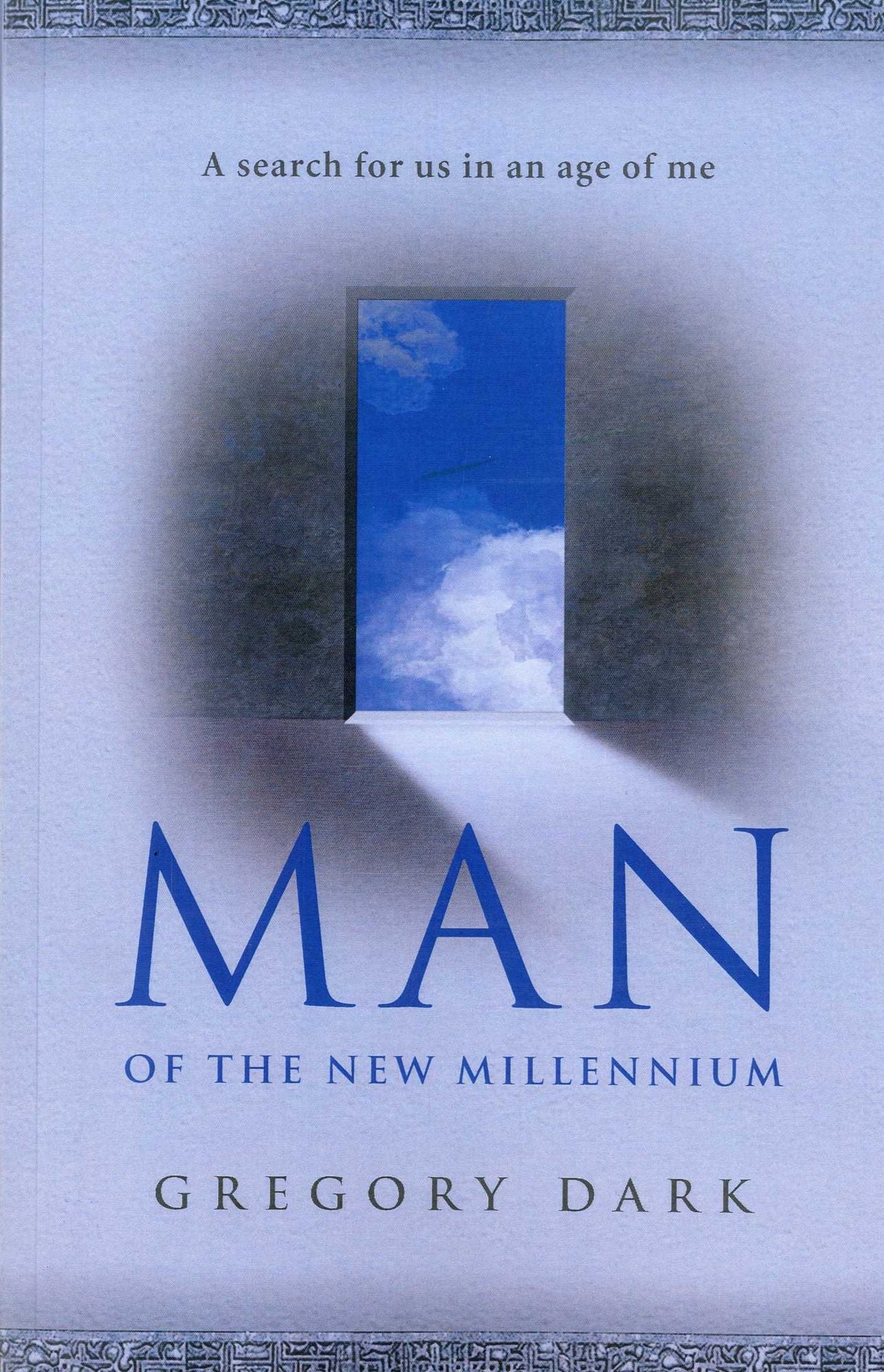 Man of the New Millennium: A search for us in an age of me
