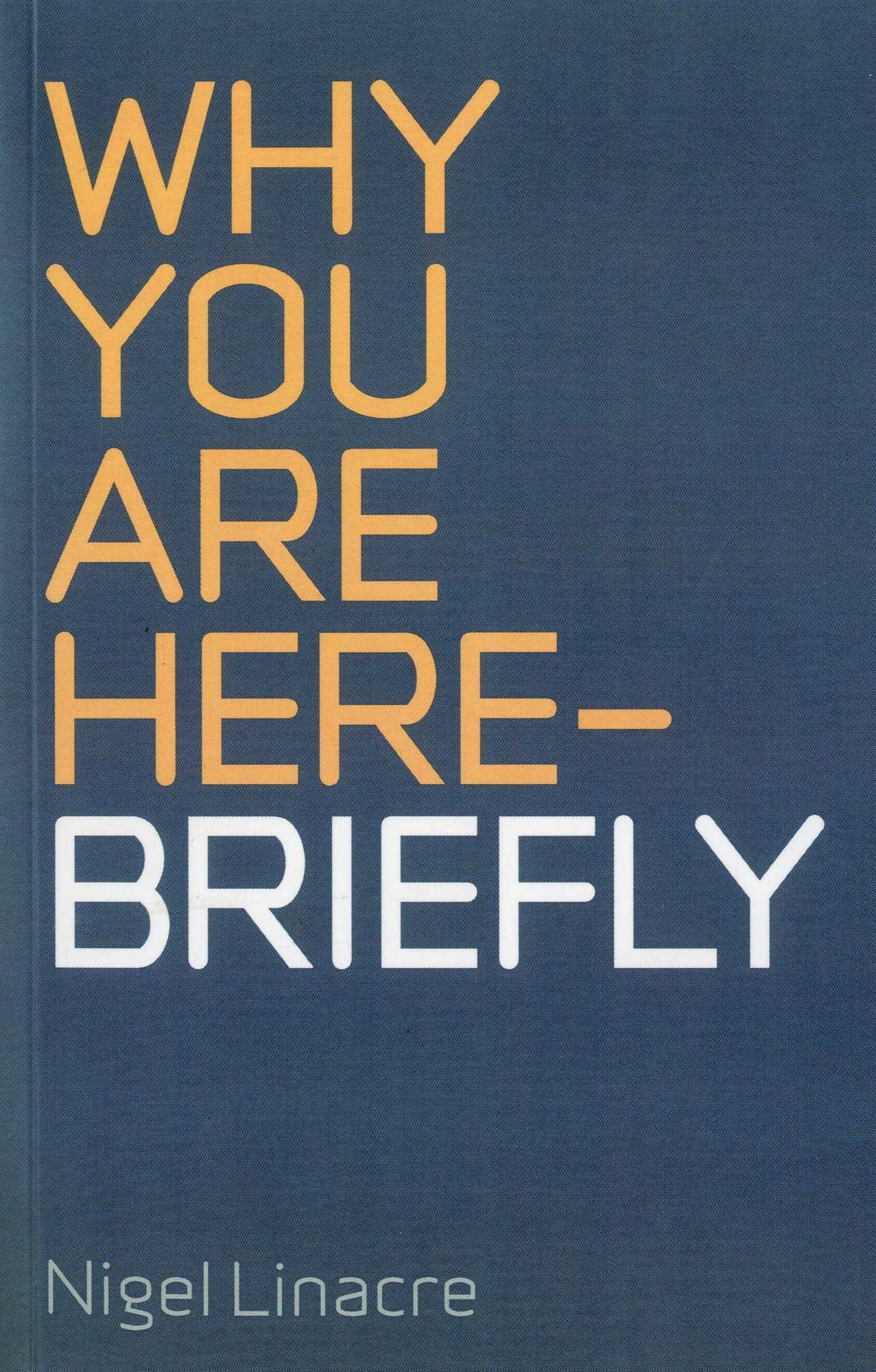 Why you are here - Briefly