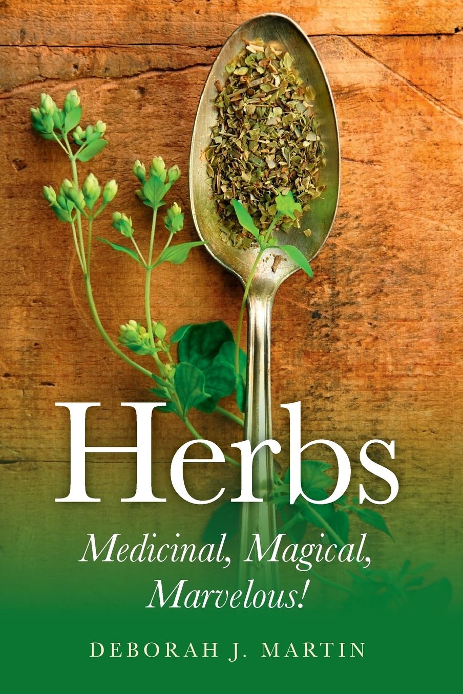 Herbs: Medicinal, Magical, Marvelous!