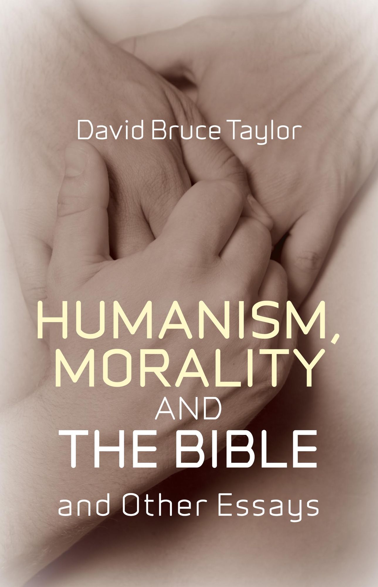 Humanism, Morality and the Bible: And Other Essays