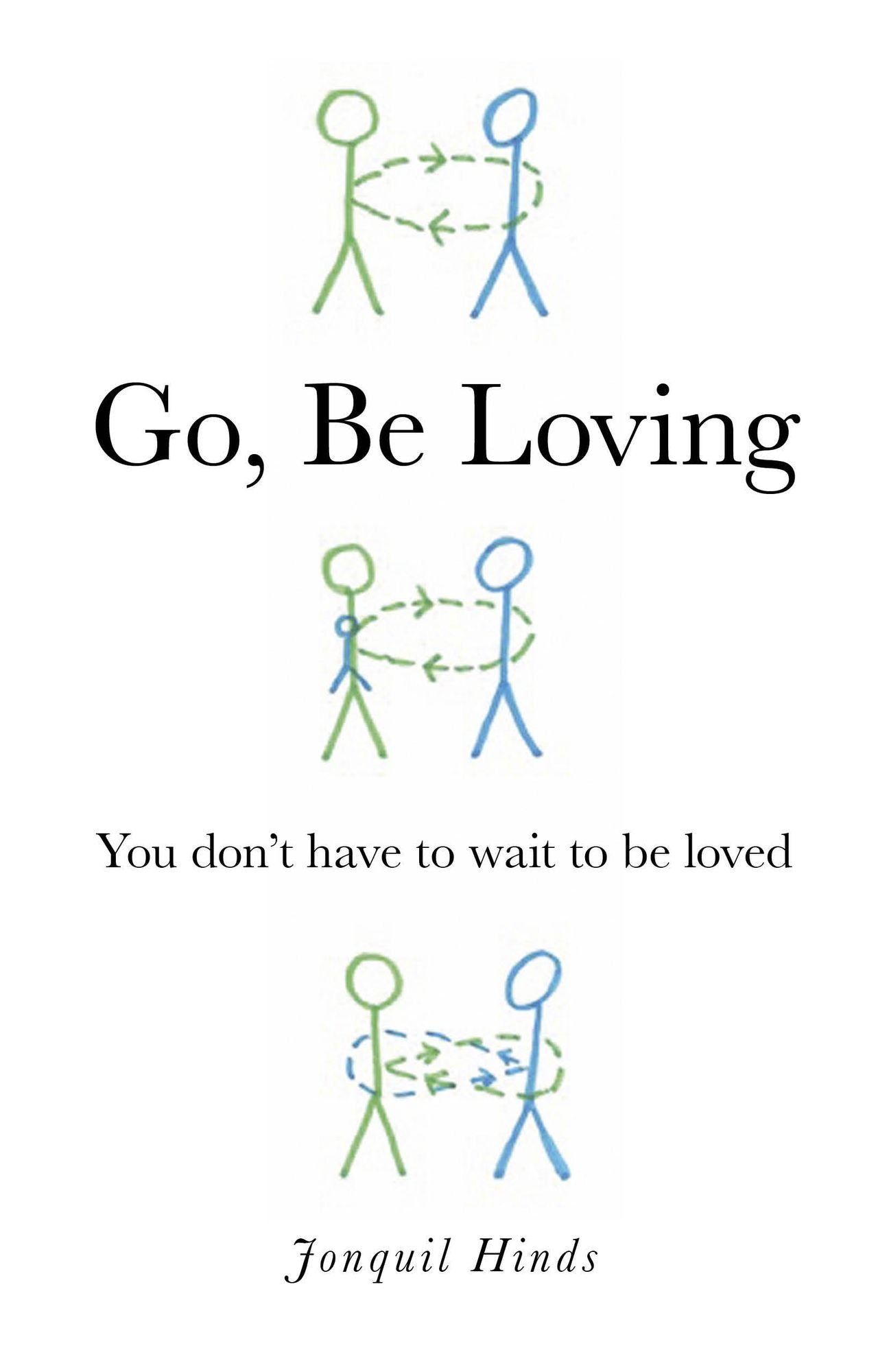 Go, Be Loving: You don't have to wait to be loved