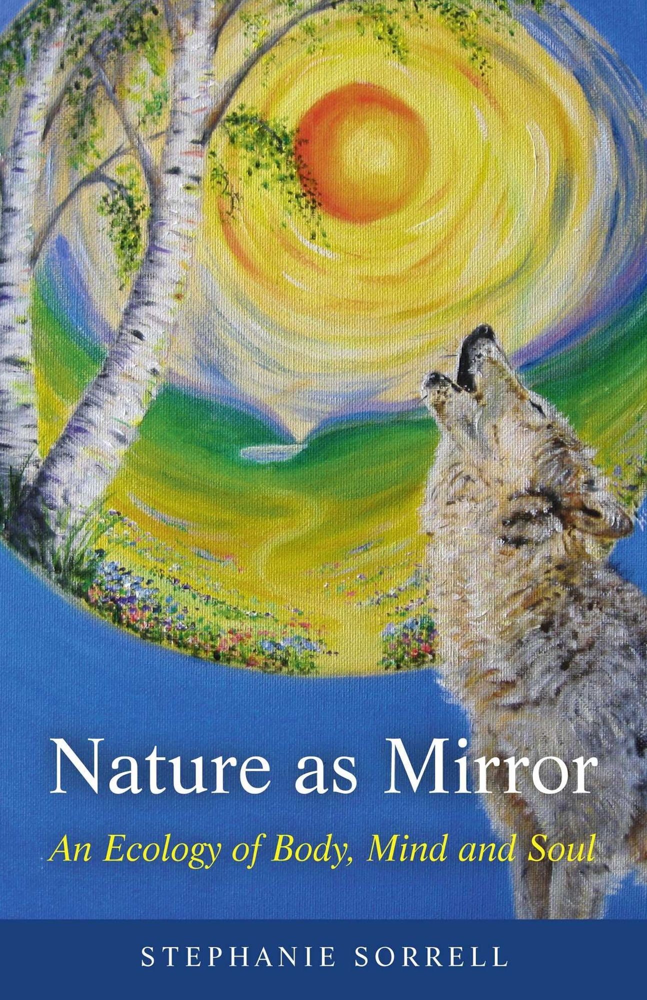 Nature as Mirror: An ecology of Body, Mind and Soul