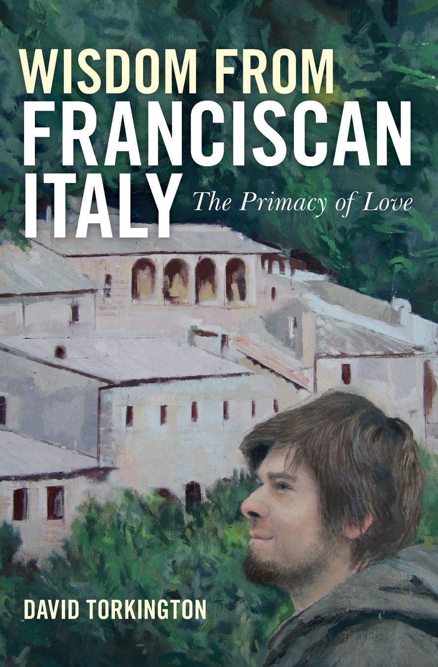 Wisdom from Franciscan Italy: The Primacy of Love