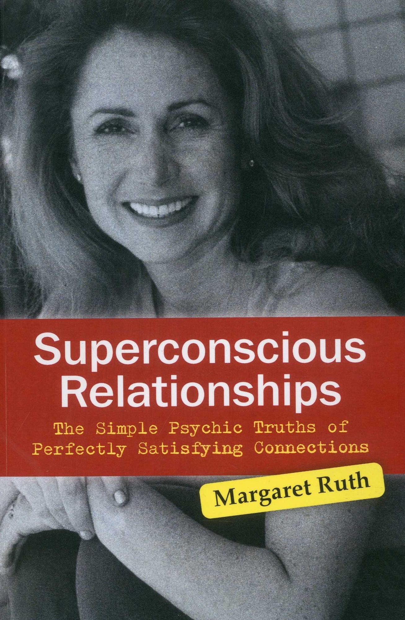 Superconscious Relationships: The Simple Psychic Truths of Perfectly Satisfying Connections