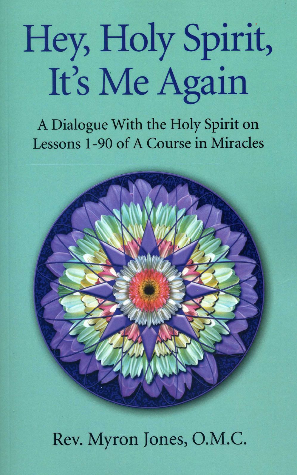 Hey, Holy Spirit, It's Me Again: 365 Daily Insights into the Workbook Lessons of A Course in Miracles