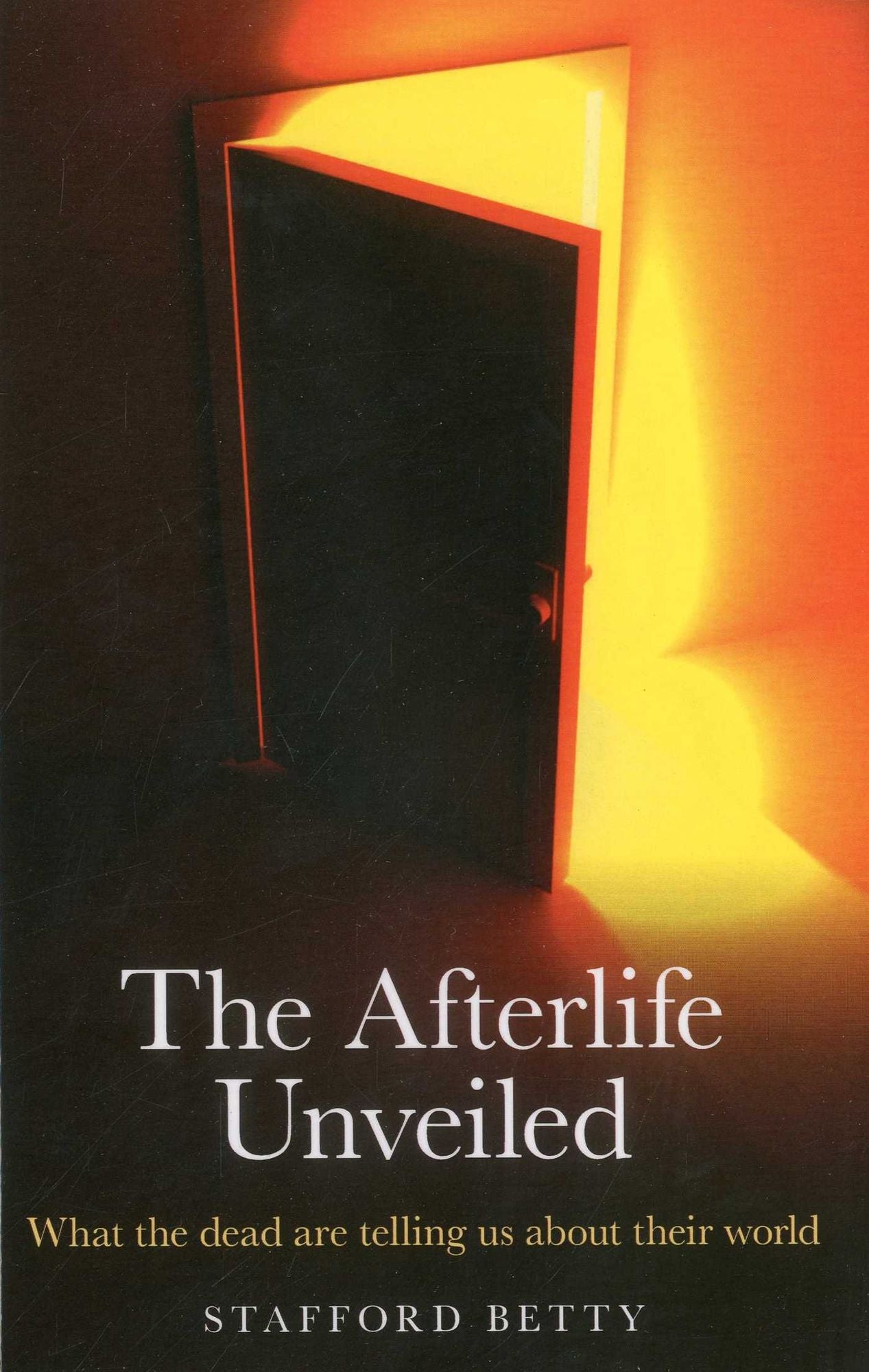 The Afterlife Unveiled: What the Dead are Telling Us About Their World