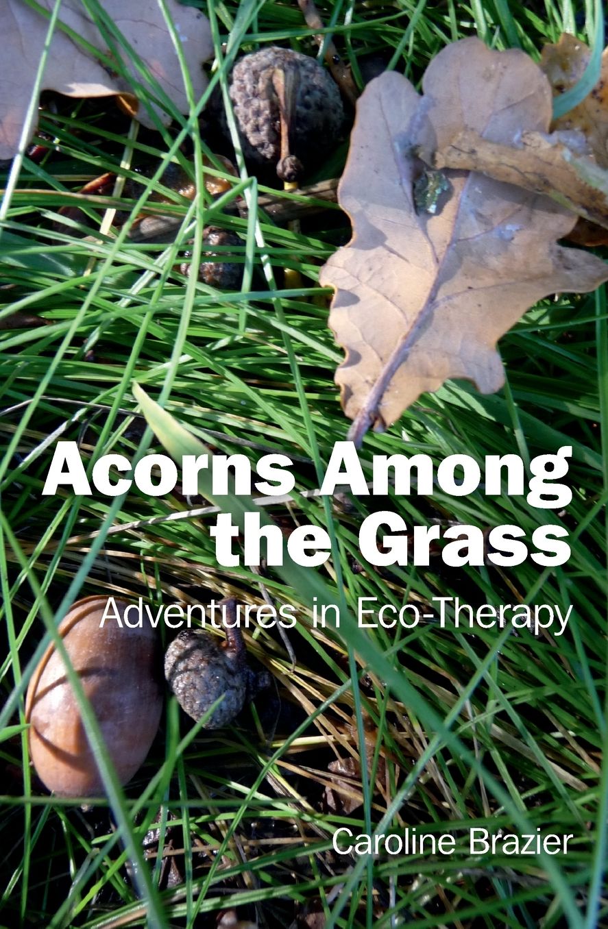 Acorns Among the Grass: Adventures in Eco-therapy