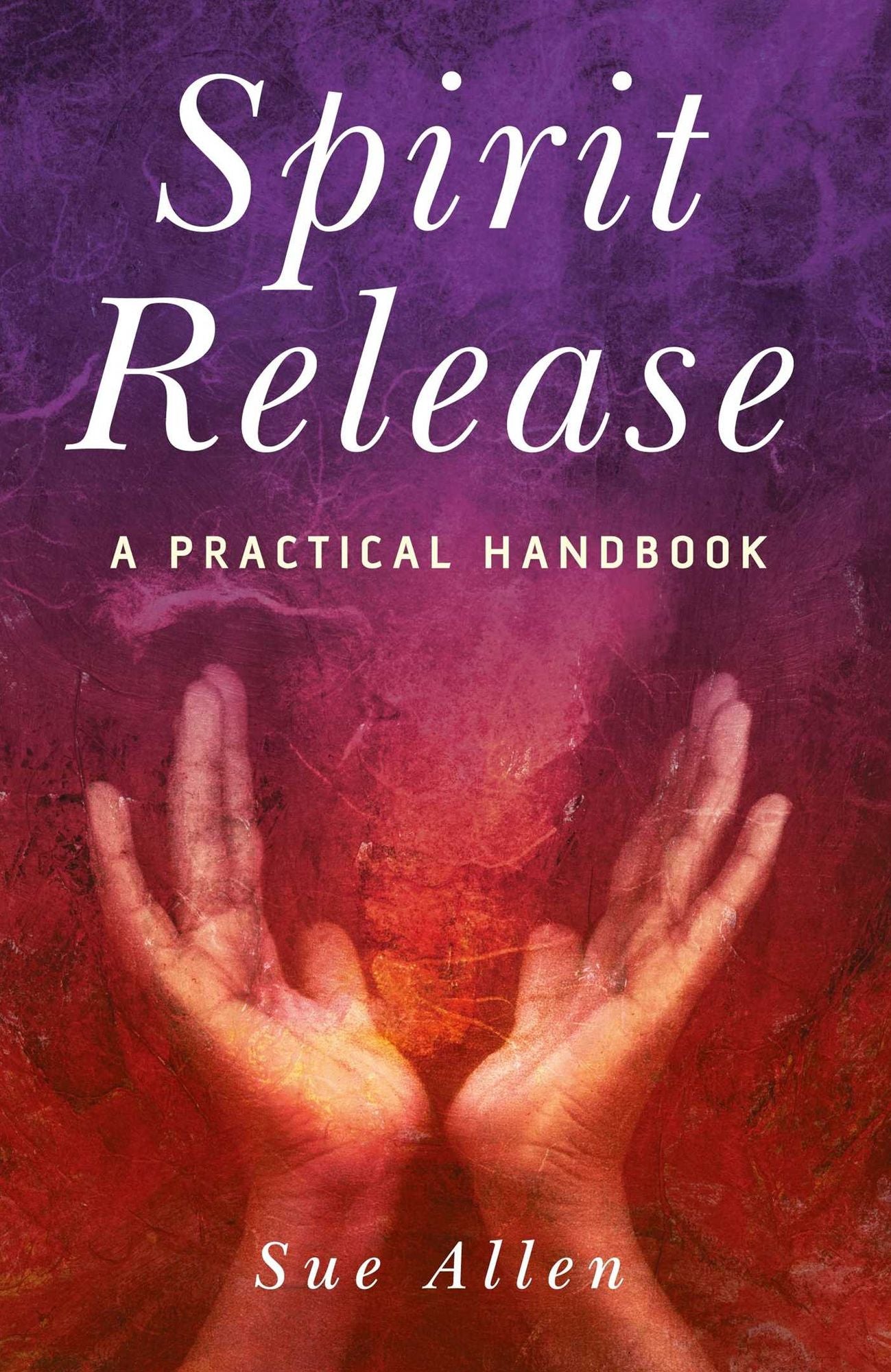 Spirit Release: A Practical Handbook