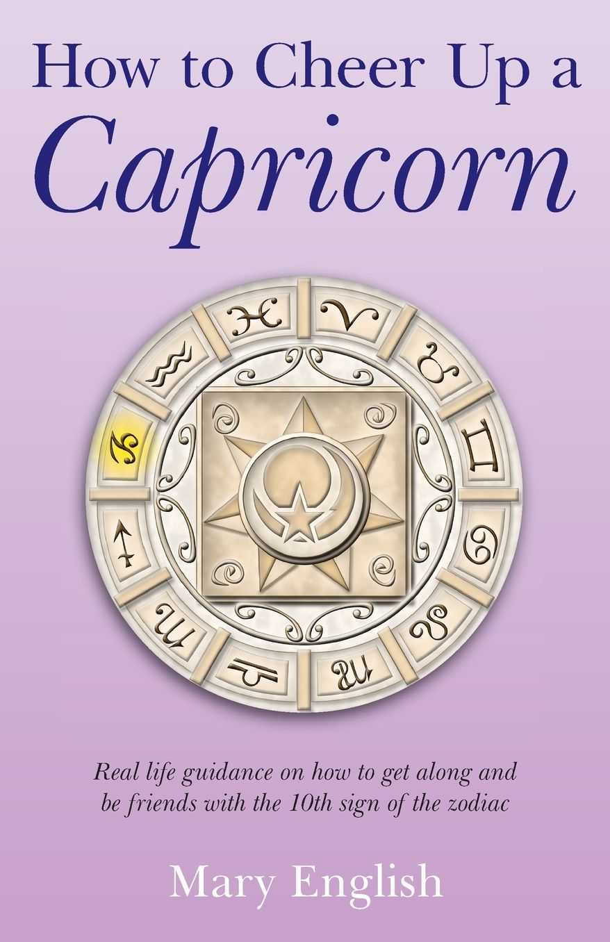 How to Cheer Up a Capricorn: Real life guidance on how to get along and be friends with the 10th sign of the zodiac