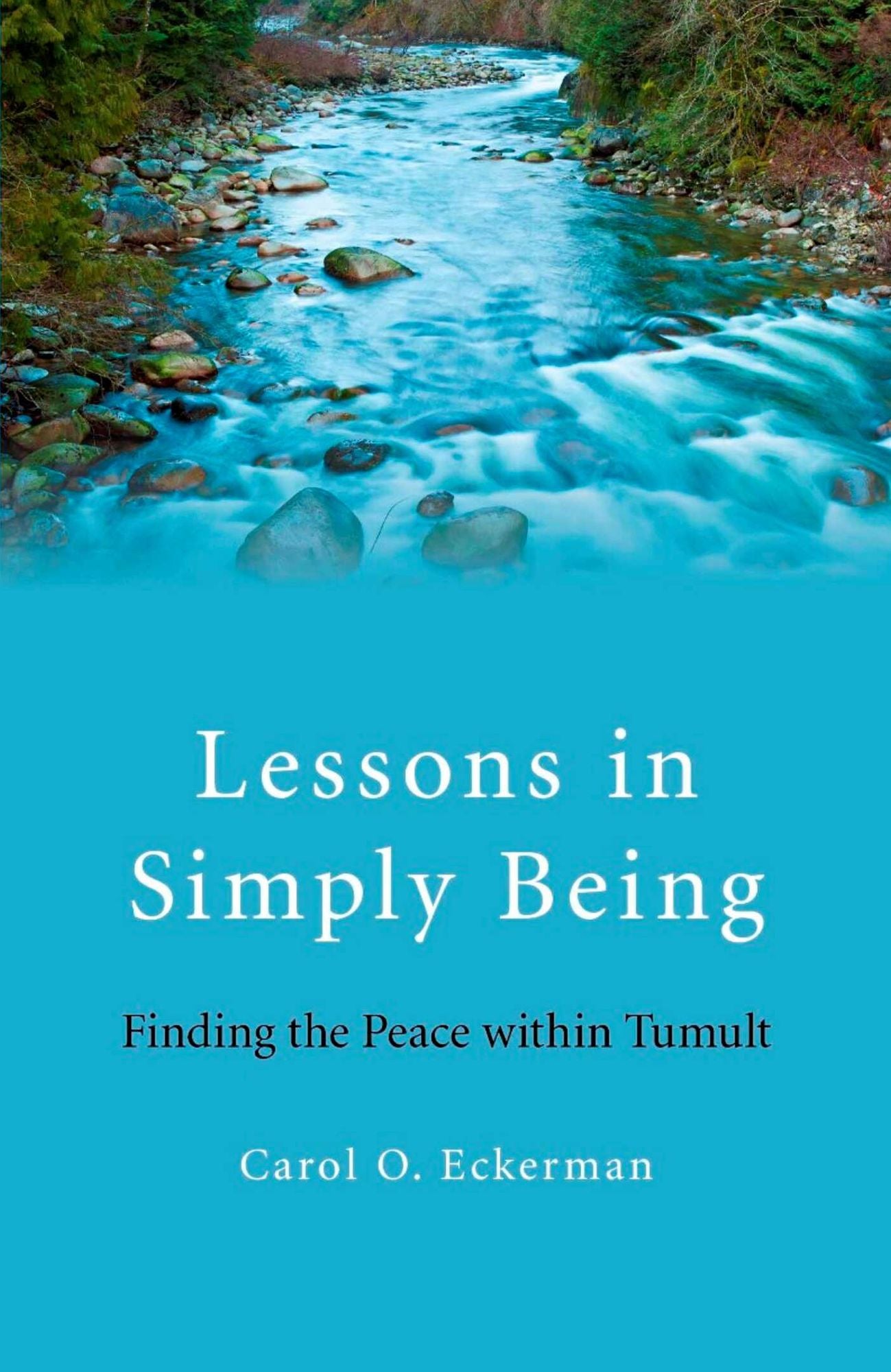 Lessons in Simply Being: Finding the Peace within Tumult