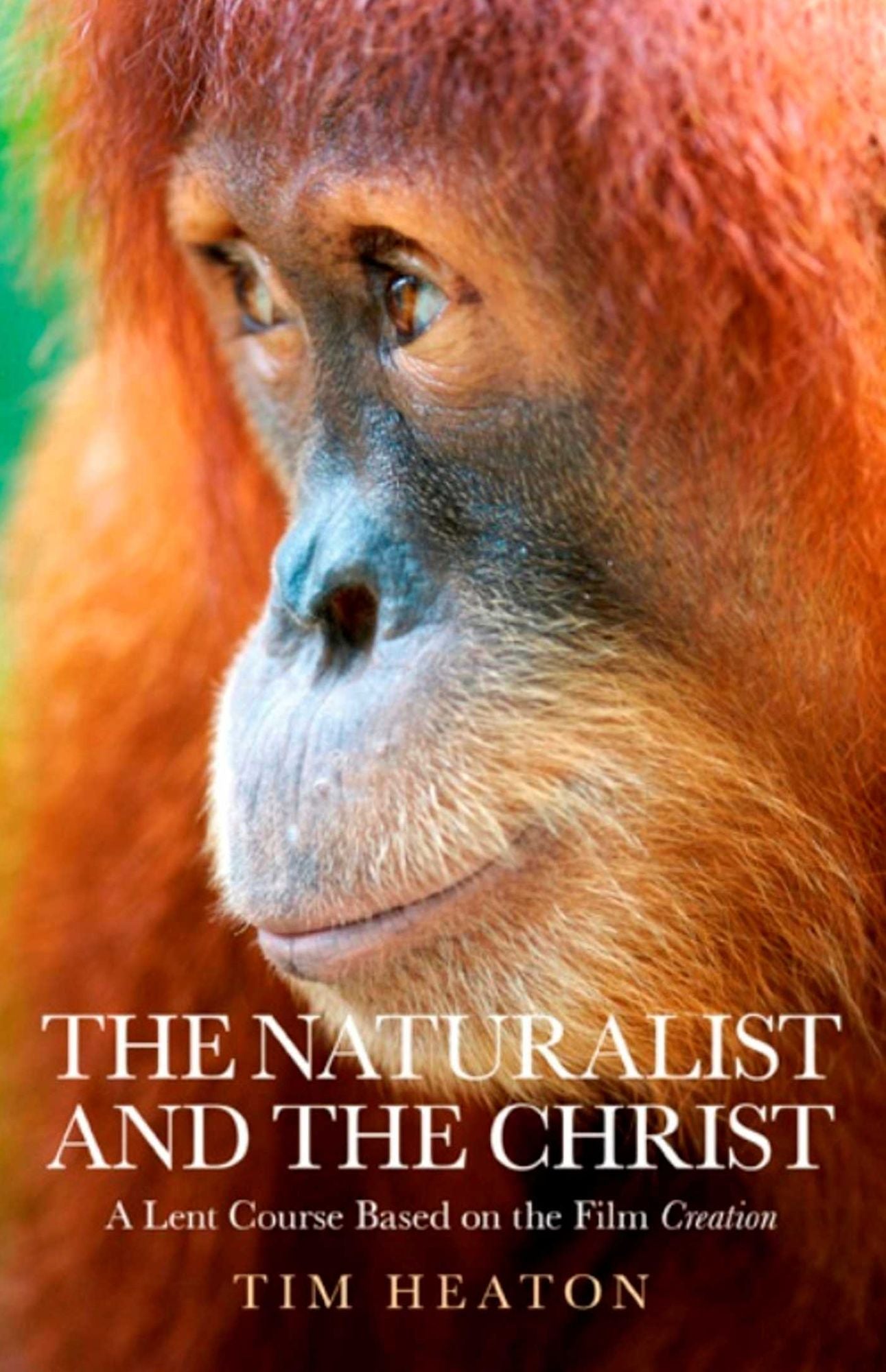 The Naturalist and the Christ: A Lent Course Based on the Film "Creation"