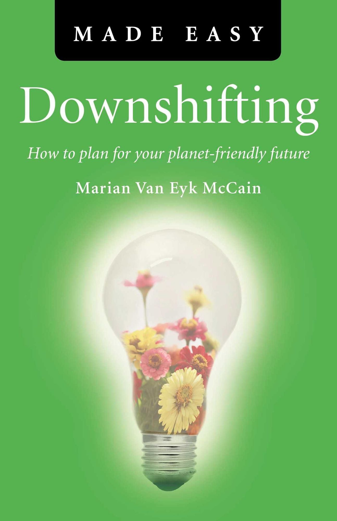 Downshifting Made Easy: How to Plan for your Planet-friendly Future