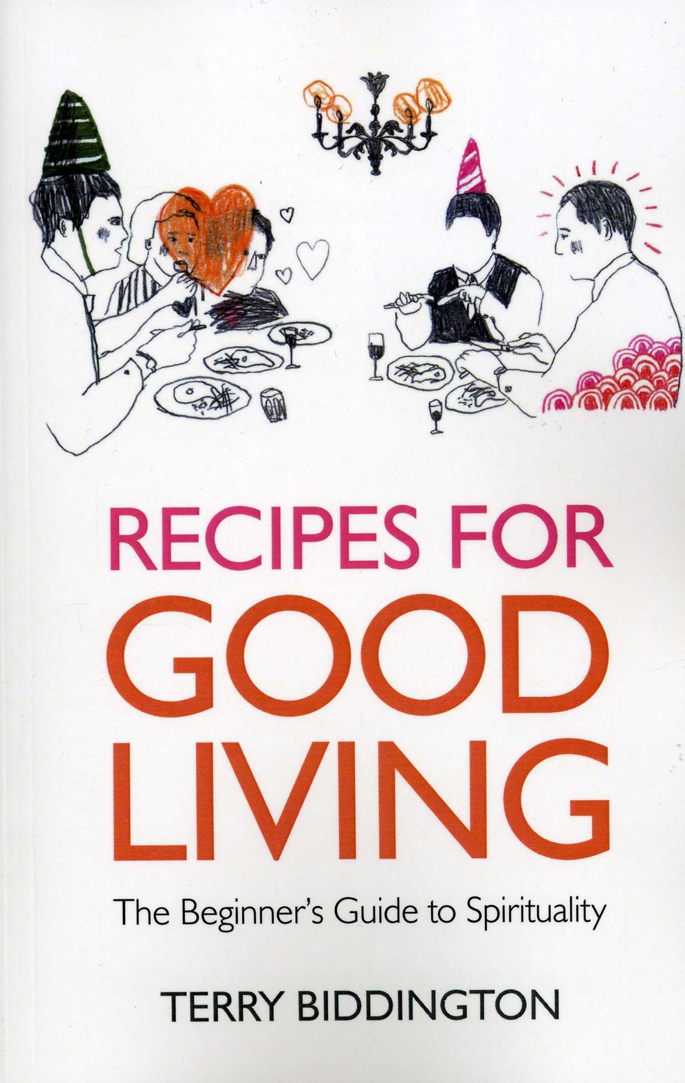 Recipes for Good Living: The Beginner's Guide to Spirituality
