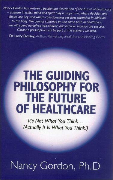 The Guiding Philosophy for the Future of Healthcare: It?s Not What You Think? (Actually It Is What You Think!)