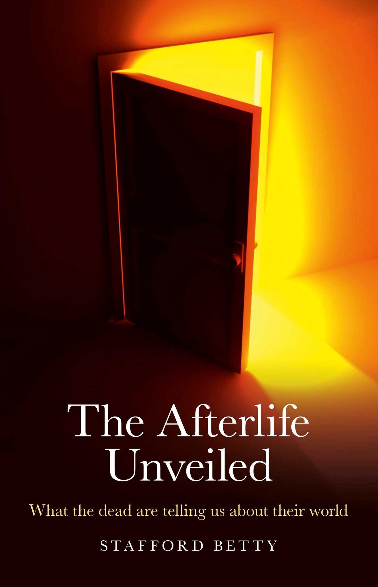 The Afterlife Unveiled: What the Dead are Telling Us About Their World