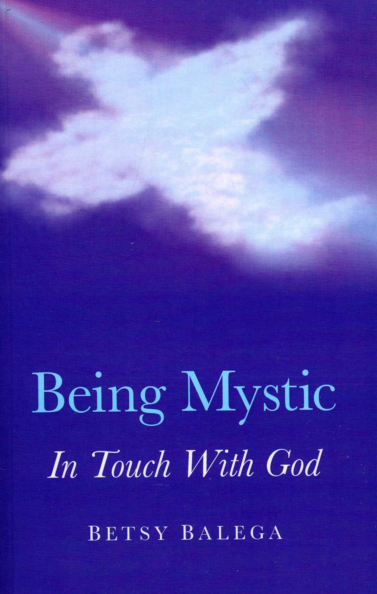 Being Mystic: In Touch With God