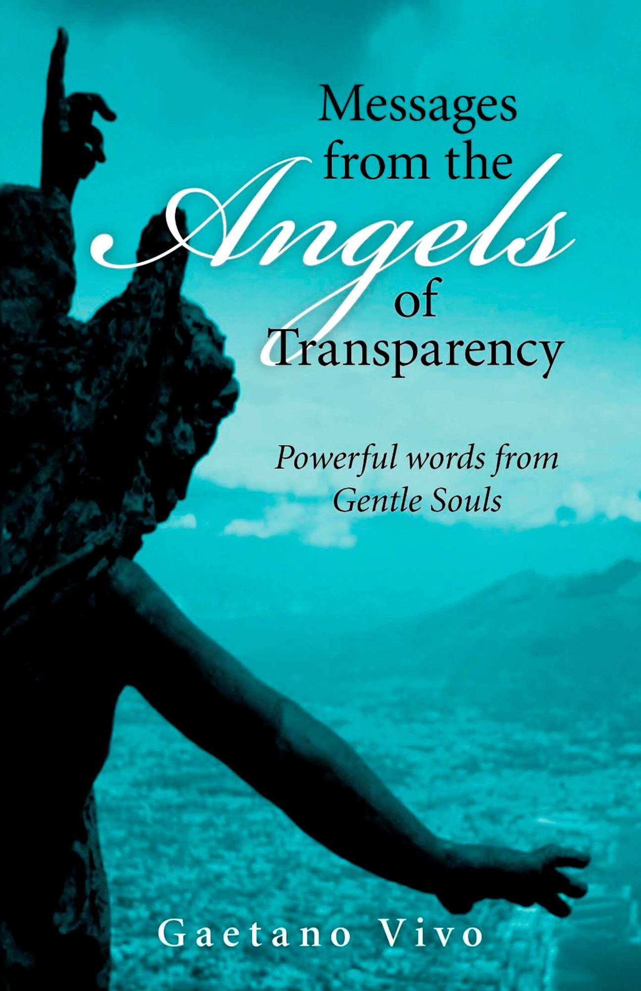 Messages from the Angels of Transparency: Powerful words from Gentle Souls