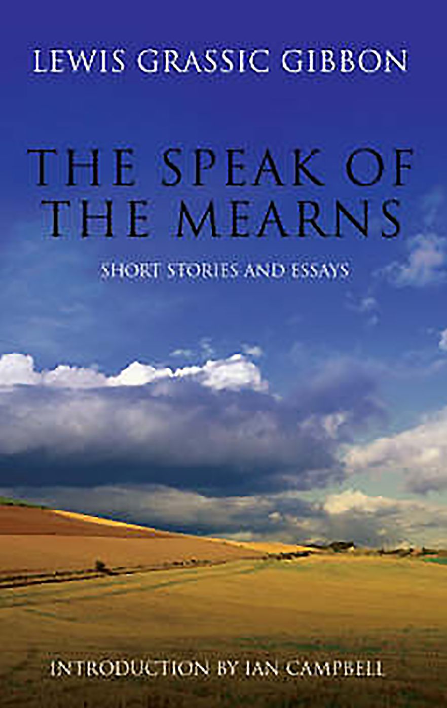 The Speak of the Mearns: With Selected Short Stories and Essays