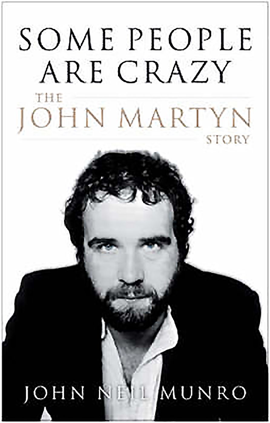 Some People Are Crazy: The John Martyn Story