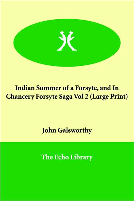 Indian Summer of a Forsyte, and In Chancery Forsyte Saga