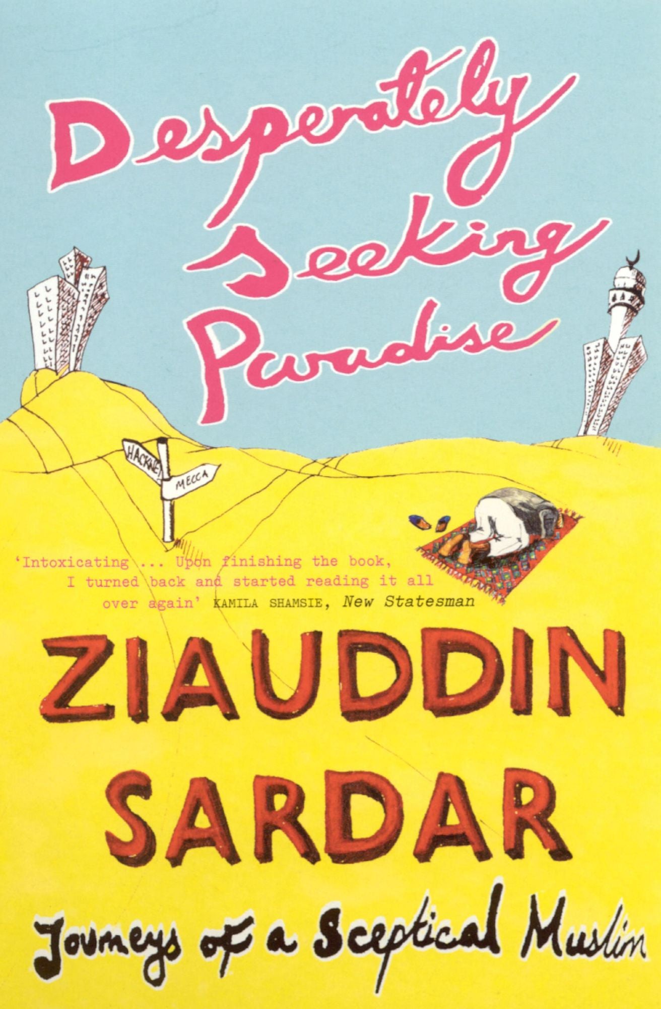 Desperately Seeking Paradise: Journeys of a Sceptical Muslim