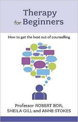 Therapy for Beginners. Robert Bor, Sheila Gill and Anne Stokes