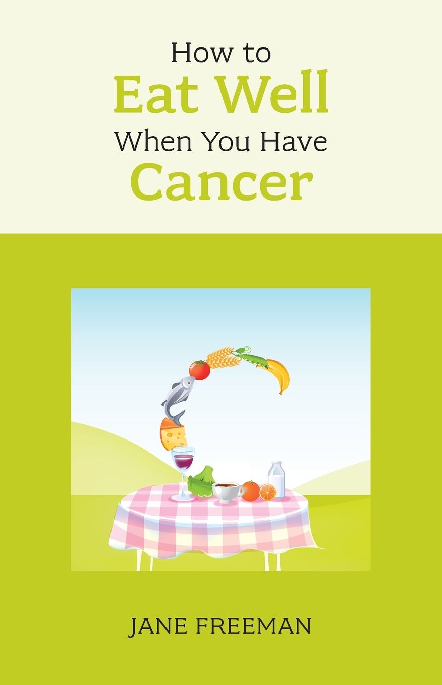 How to Eat Well When You Have Cancer