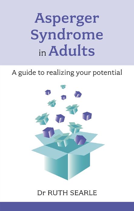 Asperger Syndrome in Adults: A guide to realising your potential