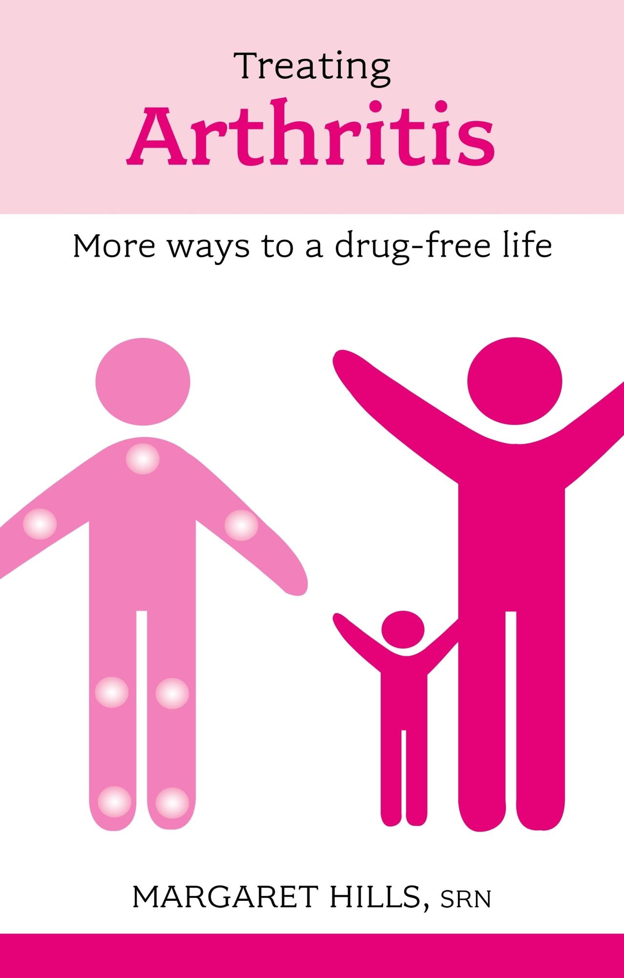 Treating Arthritis: The Drug Free Way reissue