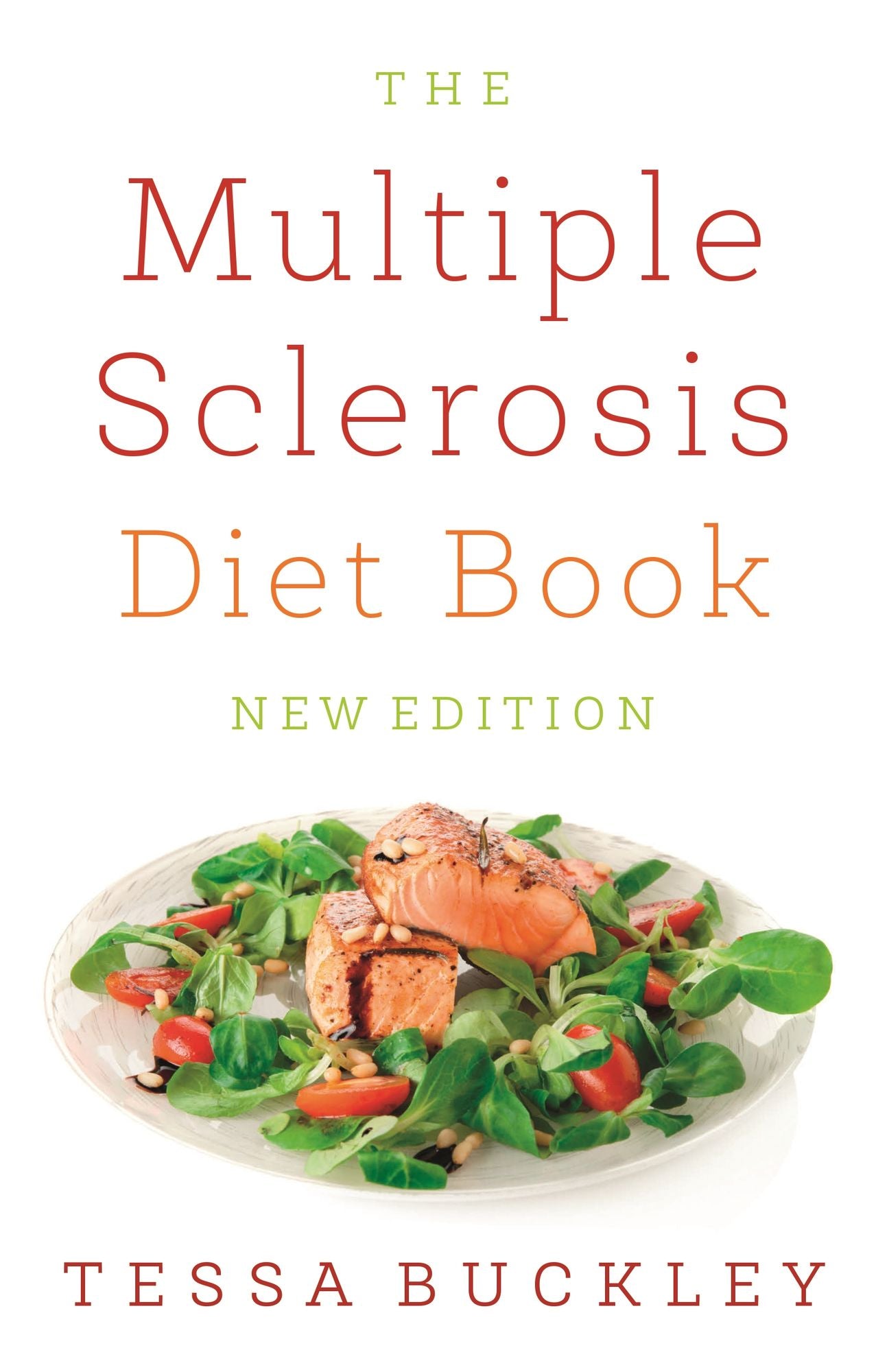The Multiple Sclerosis Diet Book: Help And Advice For This Chronic Condition