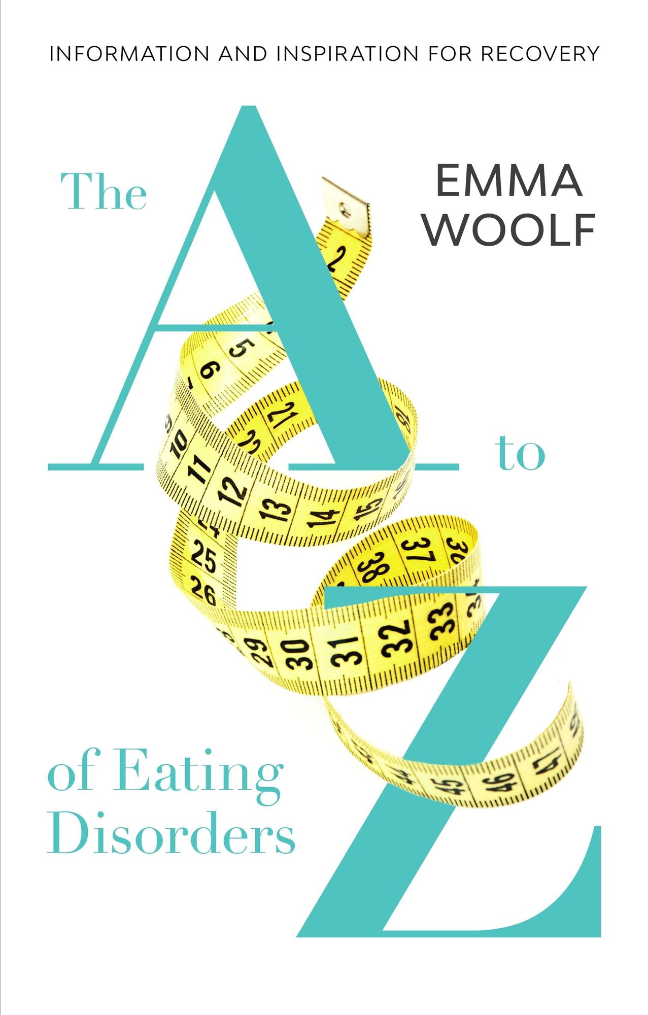 The A to Z of Eating Disorders: Information and Inspiration for Recovery