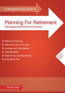 Straightforward Guide to Planning for Retirement: Managing Retirement Finances