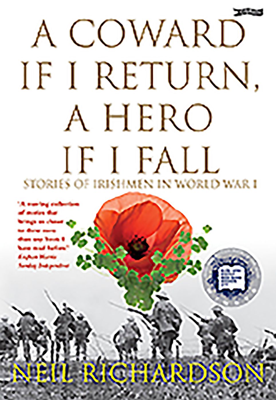 A Coward if I Return, A Hero if I Fall: Stories of Irishmen in World War I