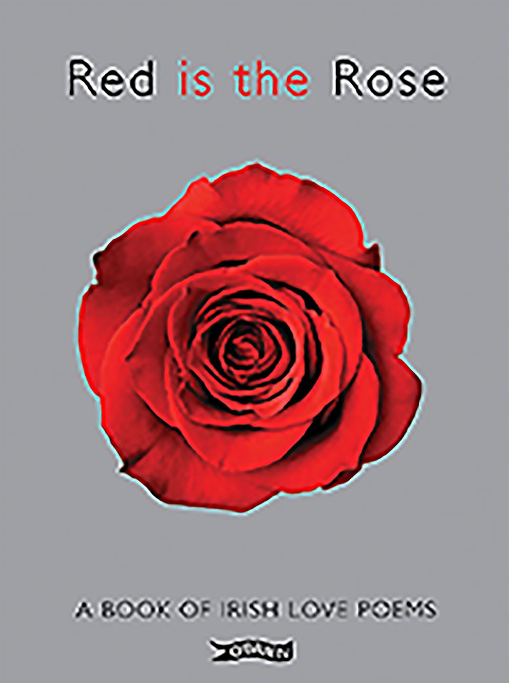 Red is the Rose: A Book of Irish Love Poems