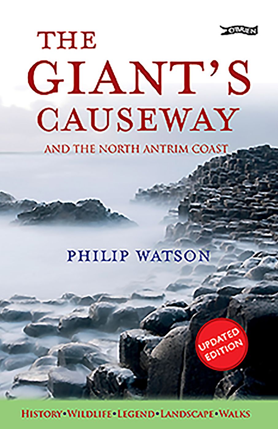 The Giant's Causeway: And the North Antrim Coast
