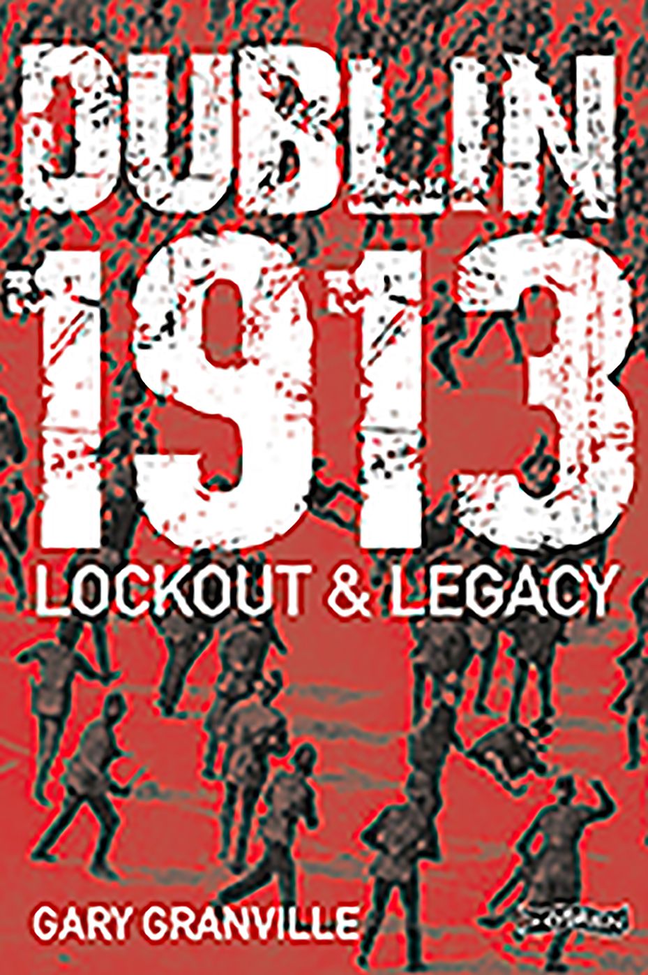 Dublin 1913: Lockout & Legacy