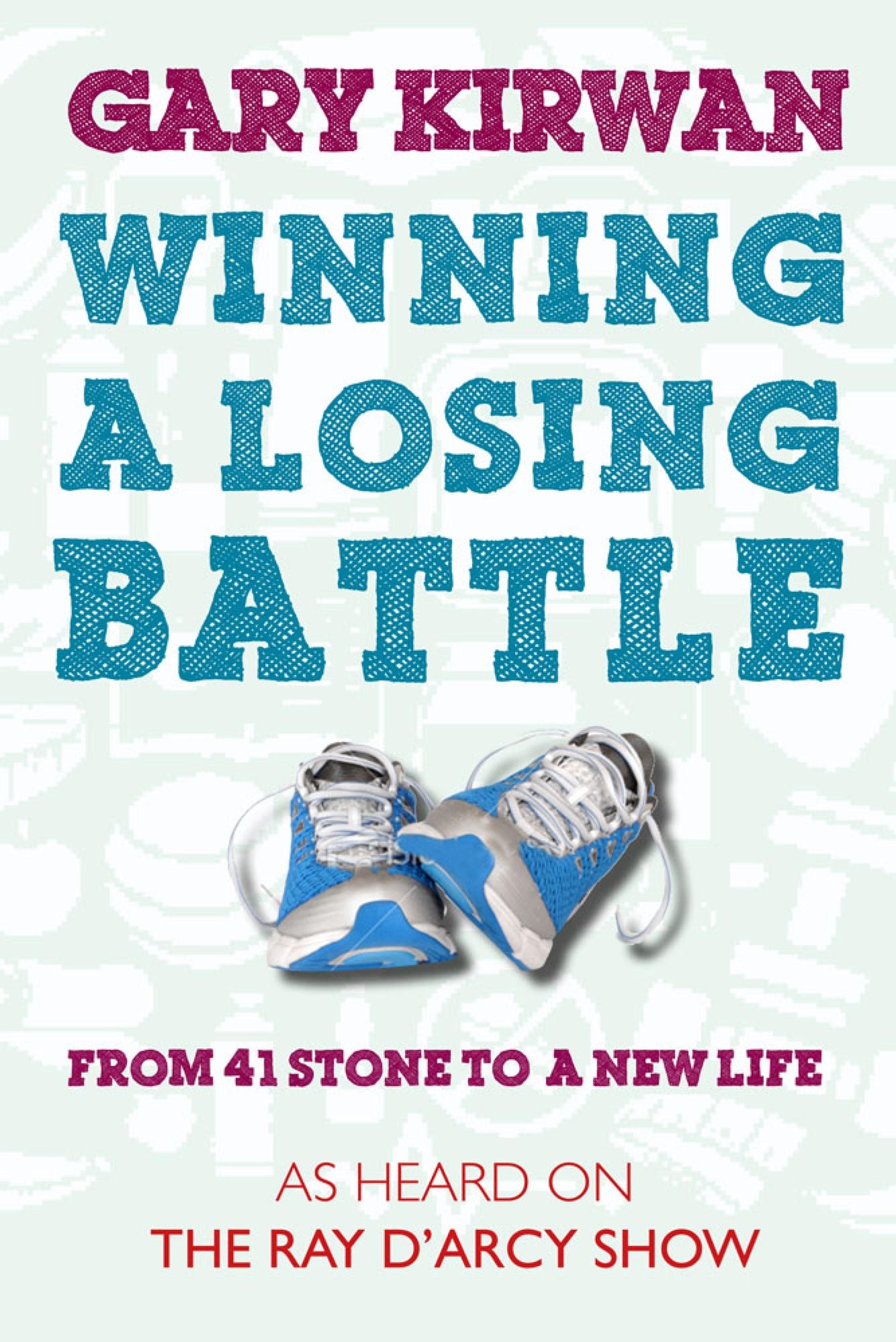 Winning a Losing Battle: From 41 Stone to a New Life