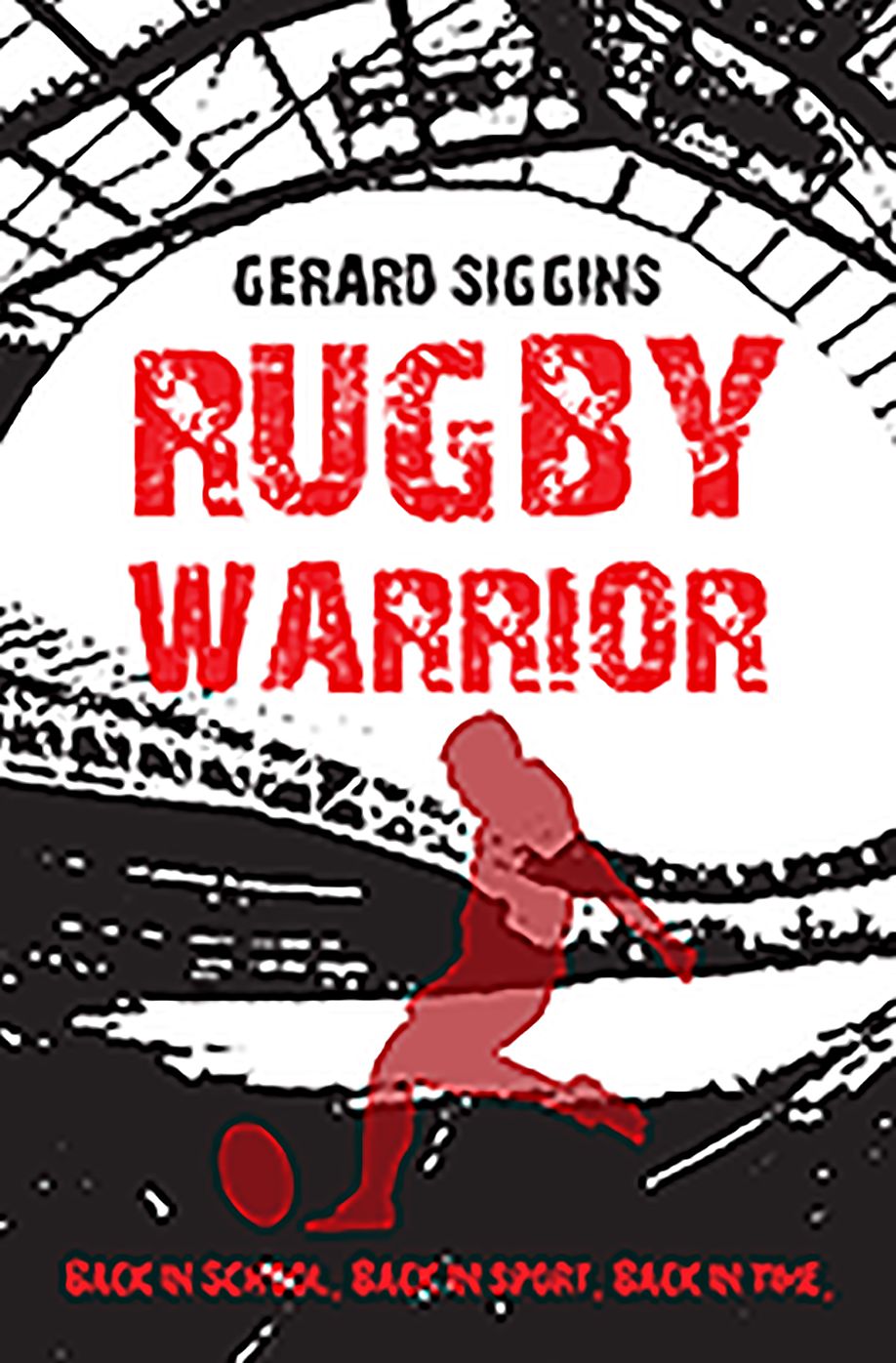 Rugby Warrior: Back in School. Back in Sport. Back in Time.