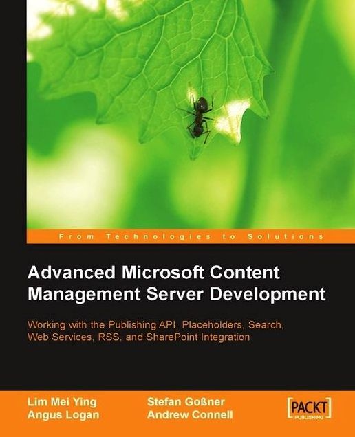 Advanced Microsoft Content Management Server Development: Working with the Publishing API, Placeholders, Search, Web Services, RSS, and SharePoint Integration