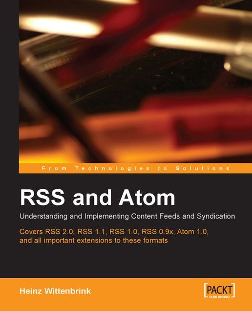 RSS and Atom: Understanding and Implementing Content Feeds and Syndication