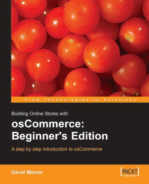 Building Online Stores with osCommerce: Beginner Edition: Step by step introduction to osCommerce