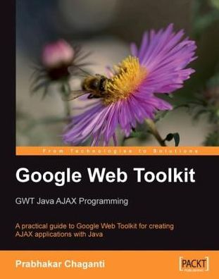 Google Web Toolkit: GWT Java AJAX Programming