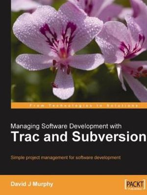 Managing Software Development with Trac and Subversion